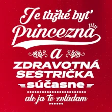 Je ťažké byť princezná zdravotná sestrička