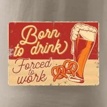 Born to drink beer