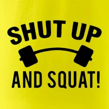 Shut up and squat