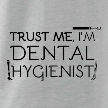 Trust me I'm dental hygienist