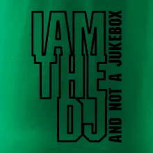 Iam the dj and not a jukebox na výšku Iam the dj and not a jukebox na výšku