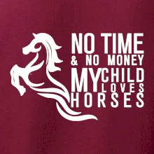 No time no money my child loves horses