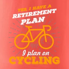 Oranžové koleso - Yes, I have a retirement plan, Aj plan on cycling
