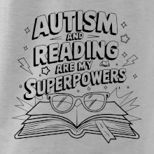 Autism and reading are my superpowers Autism and reading are my superpowers