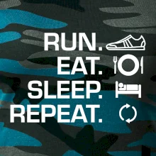 Run eat sleep repeat Run eat sleep repeat