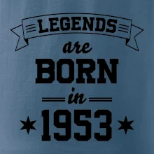 Legends are born in 1953 Legends are born in 1953