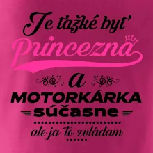 Je ťažké byť princezná motorkárka