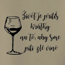 Život je príliš krátky na to, aby sme pili zlé víno