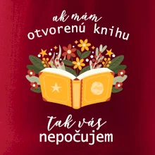 Ak mám otvorenú knihu, tak vás nepočujem Ak mám otvorenú knihu, tak vás nepočujem