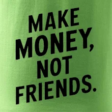 Make money not friends tiskací
