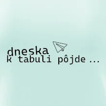 Dneska k tabuli pôjde