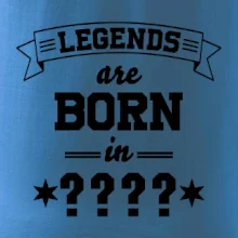 Legends are born in (Tvoj mesiac narodenia)
