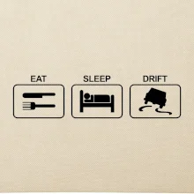 Eat sleep Drift