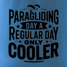Paragliding Day Like A Regular Day Only Cooler