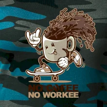 No cofee no workee