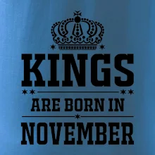 Kings are born in November Kings are born in November