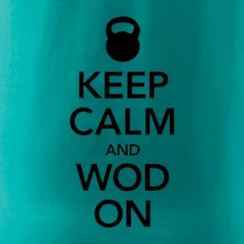 Keep calm and wod on