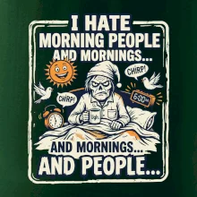 i hate morning people and mornings.... and people... - farebný obrázok