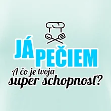 Já pečiem - tvoja super schopnosť - rovný Já pečiem - tvoja super schopnosť - rovný