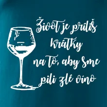 Život je príliš krátky na to, aby sme pili zlé víno