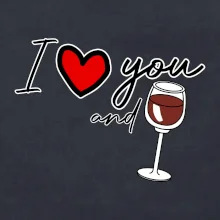 I love you and red wine