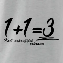 1+1=3 keď nepoužiješ ochranu 1+1=3 keď nepoužiješ ochranu