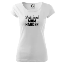 Work hard mom harder