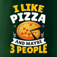 I like pizza and maybe 3 people