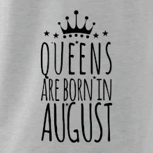 Queens are born in August