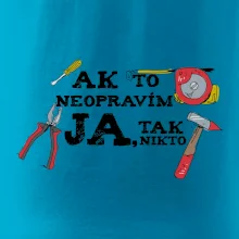 Ak to neopravim ja, tak nikto