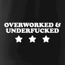 Overworked and Underfucked