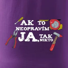 Ak to neopravim ja, tak nikto