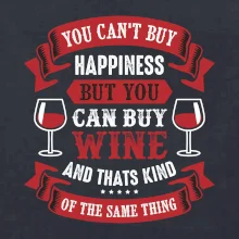 You can't buy happiness but you can buy wine