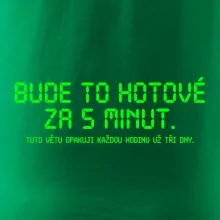 BUDE TO HOTOVÉ ZA 5 MINUT