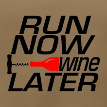 Run now Wine later