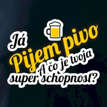 Pijem pivo - tvoja super schopnosť - šikmý