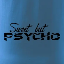 Sweet but psycho