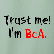 Trust me I´m  BcA. / Ver mi somm BcA.