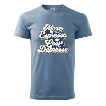 More espresso less depresso More espresso less depresso