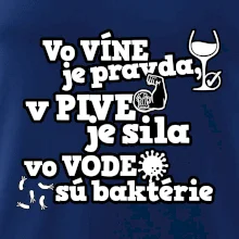 Vo víne je pravda, v pive je sila, vo vode sú baktérie