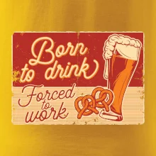Born to drink beer