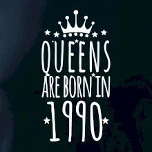 Queens are born in 1990