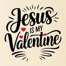 Jesus is my valentine