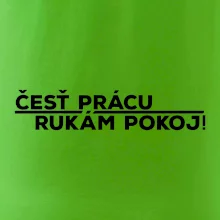 Česť prácu a rukám pokoj