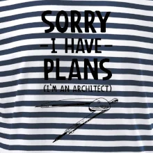 Sorry I have plans - architect