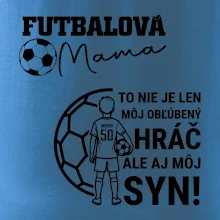 Futbalová mama - Jeden syn (vaše meno a číslo)