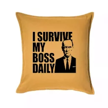 I survive my boss daily