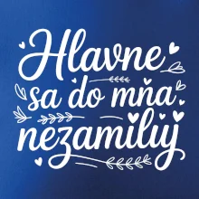 Hlavne sa do mňa nezamiluj