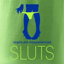 Sluts  virgins are inexperienced