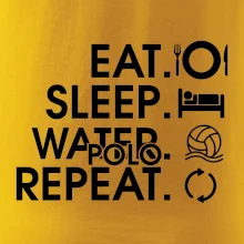 Eat sleep watter polo repeat